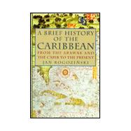 A Brief History of the Caribbean From the Arawak and the Carib to the Present
