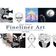 Just Draw Fineliner Art Incredible Illustrations Crafted With Fineliner Pens