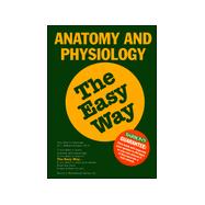 Anatomy and Physiology the Easy Way