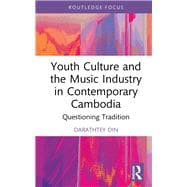Youth Culture and the Music Industry in Contemporary Cambodia