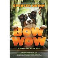 Bow Wow: A Bowser and Birdie Novel A Bowser and Birdie Novel