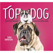 Top Dog And Other Doggone Delightful Expressions