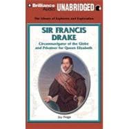 Sir Francis Drake: Circumnavigator of the Globe and Privateer for Queen Elizabeth, Library Edition