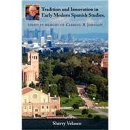 Tradition and Innovation in Early Modern Spanish Studies: Essays in Memory of Carroll B. Johnson