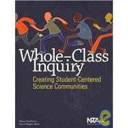 Whole-Class Inquiry : Creating Student-Centered Science Communities
