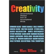 Creativity Unconventional Wisdom from 20 Accomplished Minds