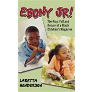 Ebony Jr! The Rise, Fall, and Return of a Black Children's Magazine