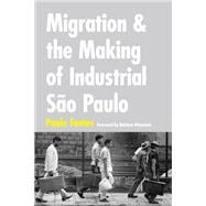 Migration and the Making of Industrial São Paulo