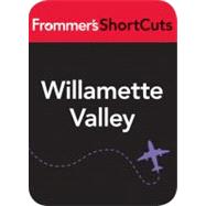 Willamette Valley: The Bread (and Wine) Basket of Oregon : Frommer's ShortCuts