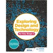 Exploring Design and Technology for Key Stage 3