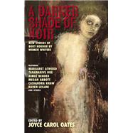 A Darker Shade of Noir New Stories of Body Horror by Women Writers