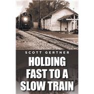 Holding Fast to a Slow Train