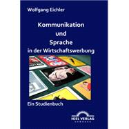 Kommunikation Und Sprache in Der Wirtschaftswerbung: Ein Studienbuch