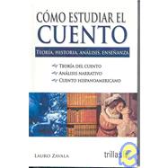 Como estudiar el cuento/ How To study the story: Teoria, Historia, Analisis, Ensenanza/ Theory, History, Analysis, Teaching