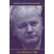 International Courts and Tribunals Cases Series Volume 2: The Milosevic Trial
