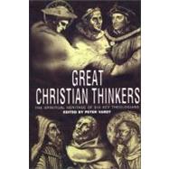 Great Christian Thinkers : The Spiritual Heritage of Six Key Theologians