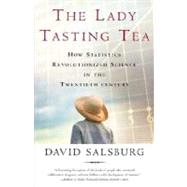 The Lady Tasting Tea How Statistics Revolutionized Science in the Twentieth Century