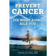PREVENT CANCER AND FIX WHAT AGING AILS YOU