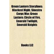 Green Lantern Storylines : Blackest Night, Sinestro Corps War, Green Lantern