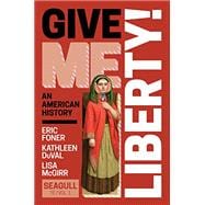 Give Me Liberty! (Seventh Seagull Edition Volume 1, with Norton Illumine Ebook, InQuizitive, History Skills Tutorials, Exercises, and Student Site),9781324041344