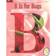 B Is for Bugs : Cross-Curriculum Activities about Insects and Spiders