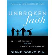 Unbroken Faith Spiritual Recovery for the Special Needs Parent