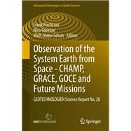 Observation of the System Earth from Space - CHAMP, GRACE, GOCE and Future Missions