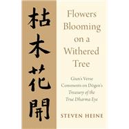 Flowers Blooming on a Withered Tree Giun's Verse Comments on Dogen's Treasury of the True Dharma Eye
