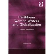 Caribbean Women Writers and Globalization: Fictions of Independence