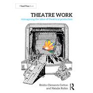 Theatre Work: Reimagining the Labor of Theatrical Production