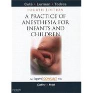 Practice of Anesthesia for Infants and Children : Expert Consult - Online and Print