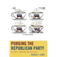 Purging the Republican Party Tea Party Campaigns and Elections