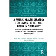 Improving Public Health Across the Lifespan: Designing Age-Friendly, Palliative Environments, Services, and Supports