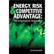 Energy, Risk, and Competitive Advantage: The Information Imperative