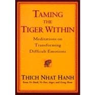 Taming the Tiger Within : Meditations on Transforming Difficult Emotions