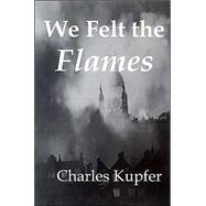 We Felt the Flames : Hilter's Blitzkrieg, America's Story