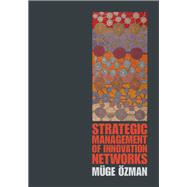 Strategic Management of Innovation Networks