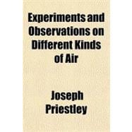 Experiments and Observations on Different Kinds of Air
