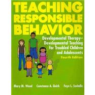 Teaching Responsible Behavior : Developmental Therapy-Developmental Teaching for Troubled Children and Adolescents