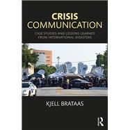 Crisis Communication: Case Studies and Lessons Learned from International Disasters