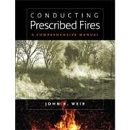 Conducting Prescribed Fires : A Comprehensive Manual