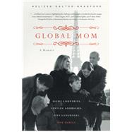 Global Mom Eight Countries, Sixteen Addresses, Five Languages, One Family