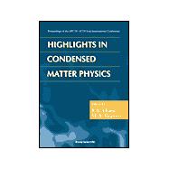 Highlights in Condensed Matter Physics : Proceedings of the APCTP-ICTP Joint International Conference, Seoul, Korea, 12-16 June 1998