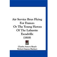 Air Service Boys Flying for France : Or the Young Heroes of the Lafayette Escadrille (1919)