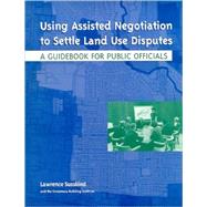 Using Assisted Negotiation to Settle Land Use Disputes