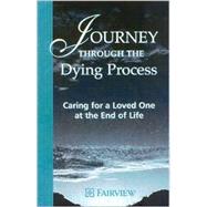 Journey Through the Dying Process: Caring for a Loved One at the End of Life