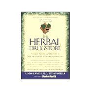 The Herbal Drugstore; The Best Natural Alternatives to Over-the-Counter and Prescription Medicines!