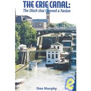 Erie Canal : The Ditch That Opened a Nation