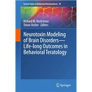 Neurotoxin Modeling of Brain Disorders — Life-long Outcomes in Behavioral Teratology