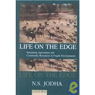 Life on the Edge Sustaining Agriculture and Community Resources in Fragile Environments
